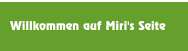 Willkommen auf Miri's Seite