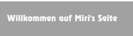 Willkommen auf Miri's Seite